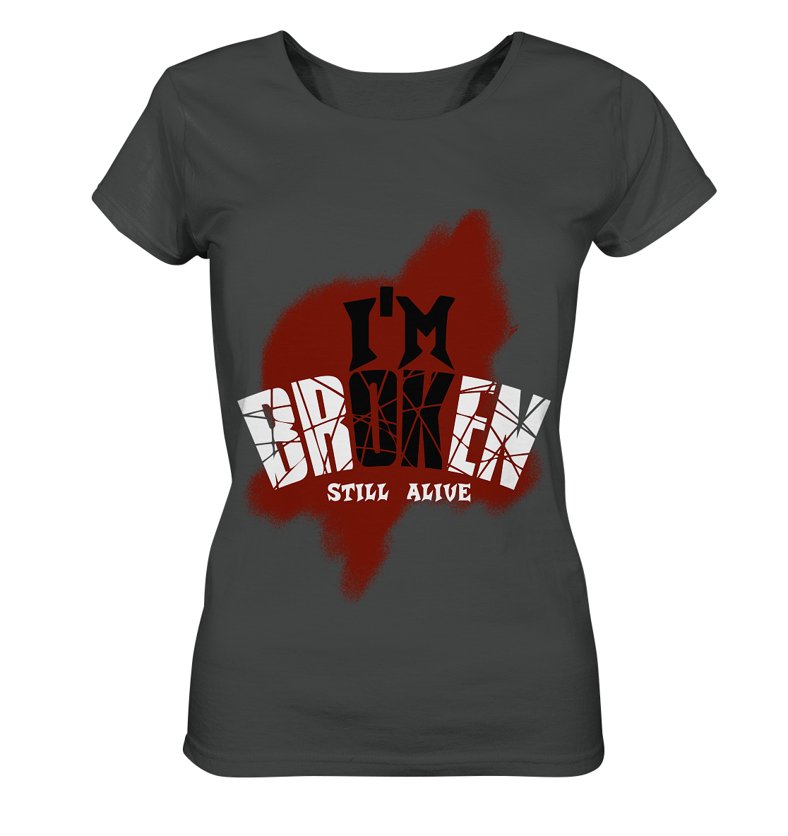 I'M OK - I'M BROKEN - STILL ALIVE No 2 - Ladies Organic Basic Shirt