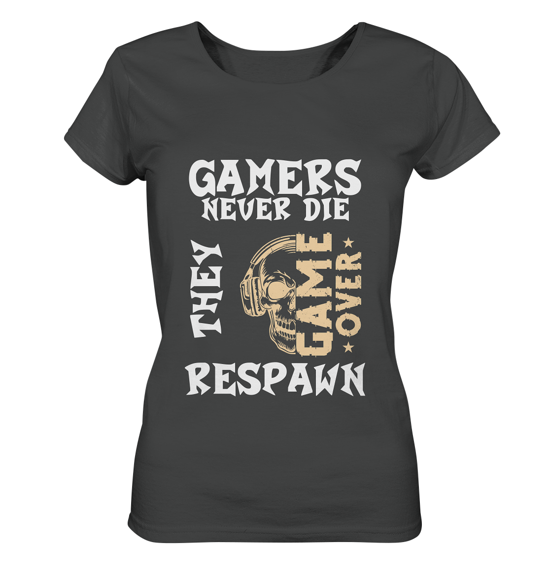 GAMERS NEVER DIE - GAMER STREETWEAR - STATEMENTS - Ladies Organic Basic Shirt