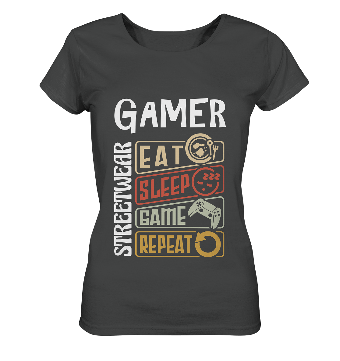 GAMER STREETWEAR - EAT - SLEEP STATEMENT - Ladies Organic Basic Shirt