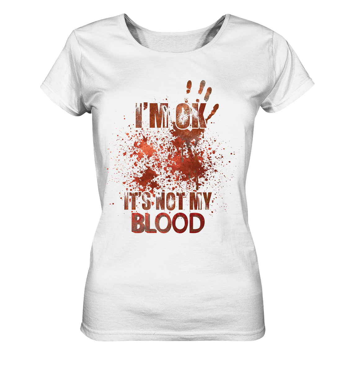 I'M OK - IT'S NOT MY BLOOD - STREETWEAR COOLE SPRÜCHE - Ladies Organic Basic Shirt