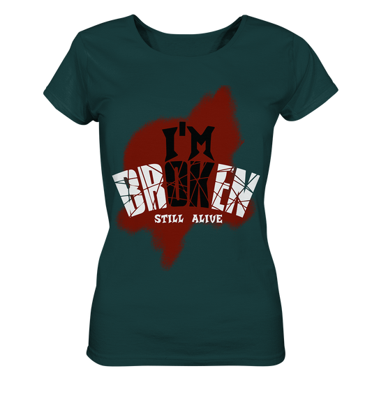 I'M OK - I'M BROKEN - STILL ALIVE No 2 - Ladies Organic Shirt