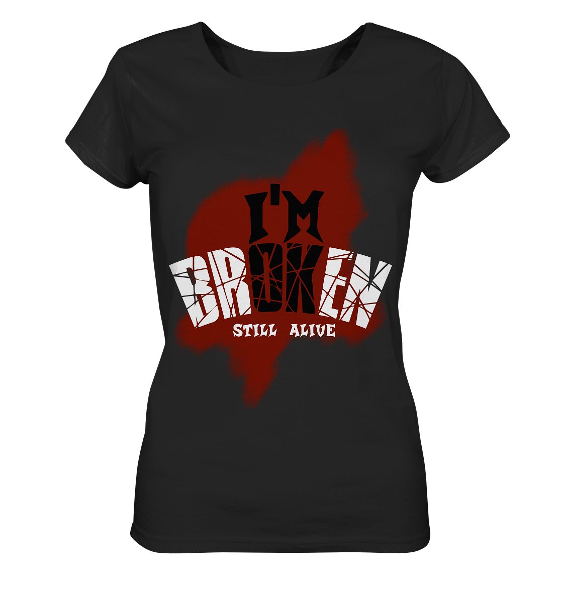 I'M OK - I'M BROKEN - STILL ALIVE No 2 - Ladies Organic Shirt