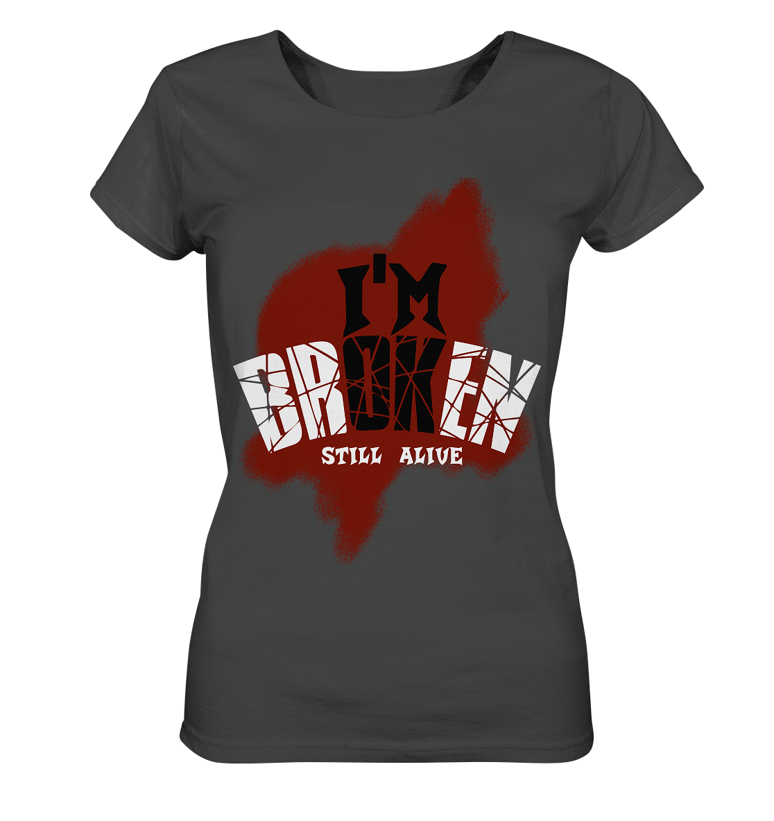 I'M OK - I'M BROKEN - STILL ALIVE No 2 - Ladies Organic Shirt