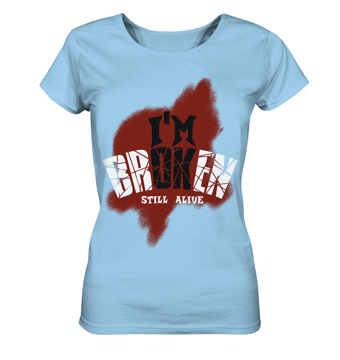 I'M OK - I'M BROKEN - STILL ALIVE No 2 - Ladies Organic Shirt