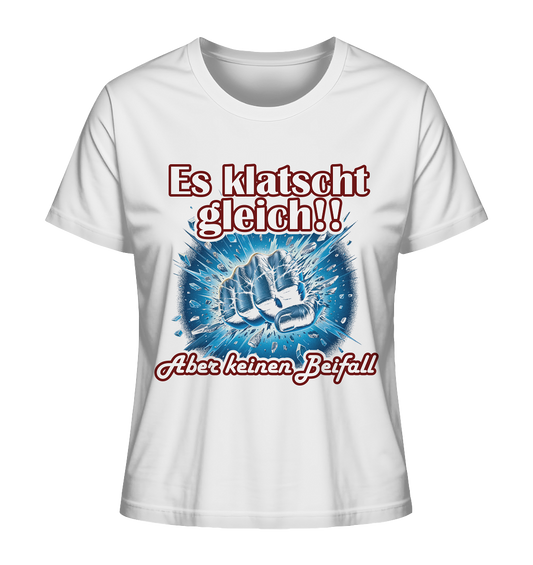 Es klatscht gleich!! - Ladies Organic Shirt