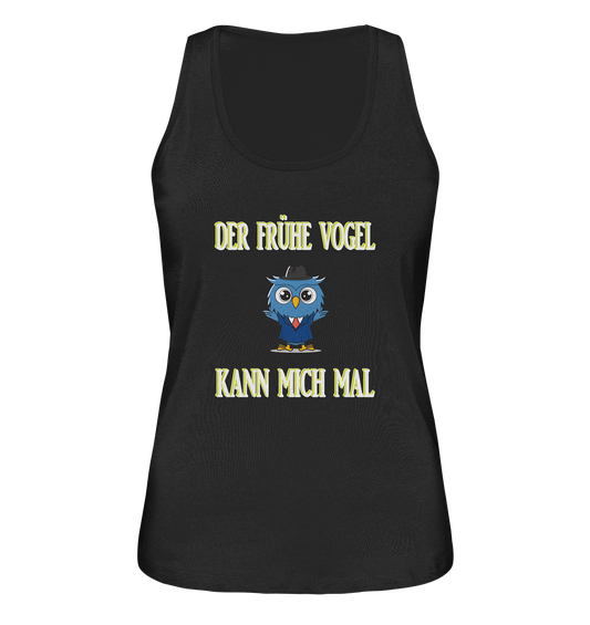 DER FRÜHE VOGEL KANN MICH MAL - Ladies Organic Tank-Top