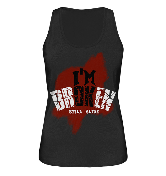 I'M OK - I'M BROKEN - STILL ALIVE No 2 - Ladies Organic Tank-Top