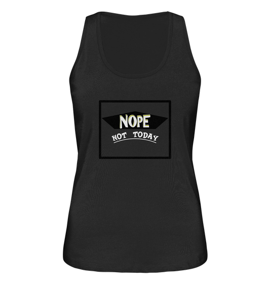 NOPE NOT TODAY  - Ladies Organic Tank-Top