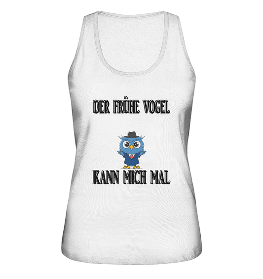 DER FRÜHE VOGEL KANN MICH MAL NO 2 - Ladies Organic Tank-Top