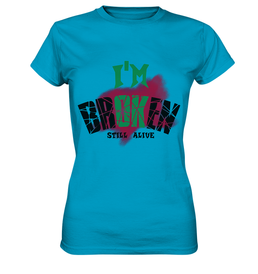 I'M OK - I'M BROKEN - STREETWEAR COOLE SPRÜCHE - Ladies Premium Shirt