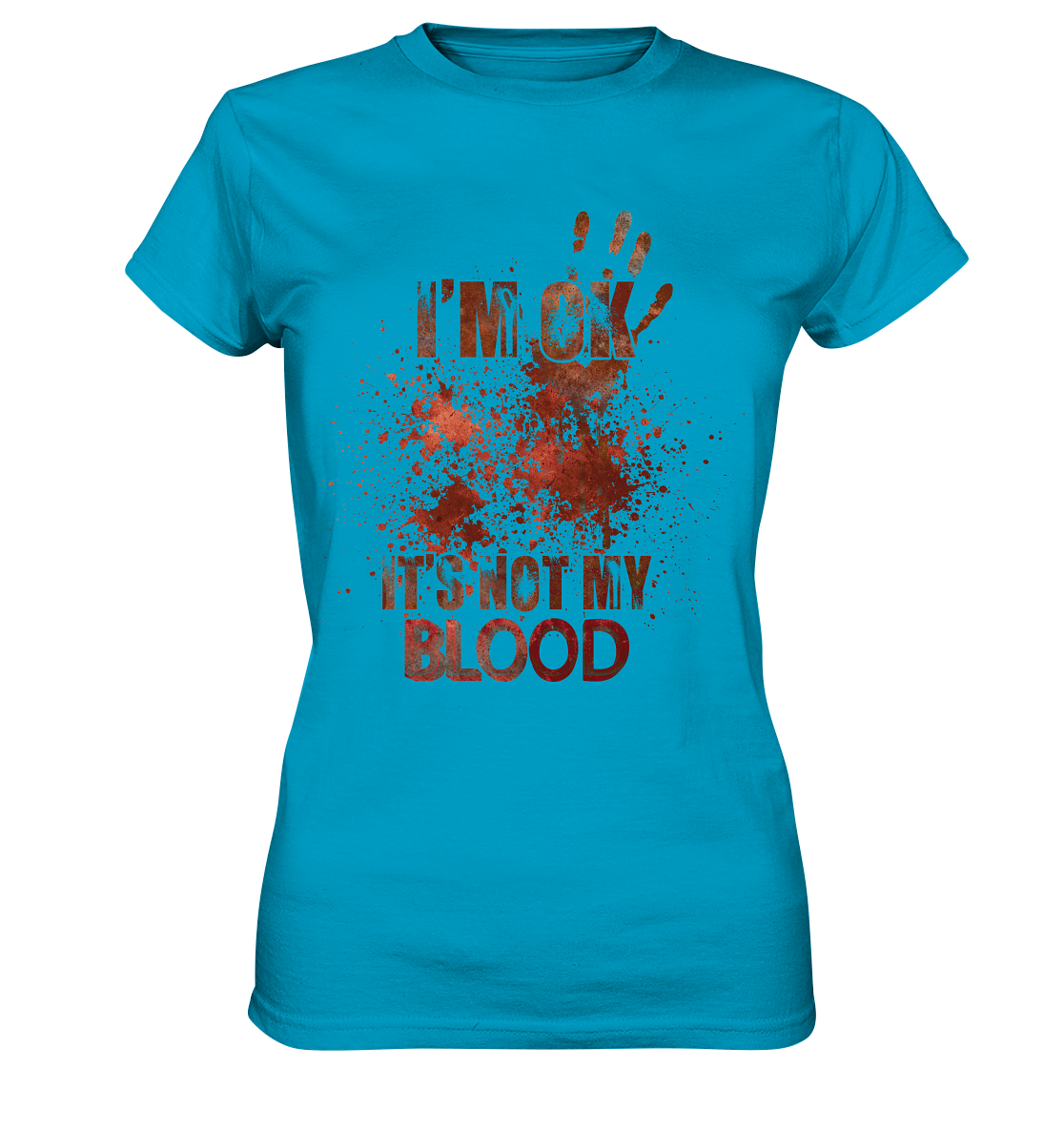 I'M OK - IT'S NOT MY BLOOD - STREETWEAR COOLE SPRÜCHE - Ladies Premium Shirt