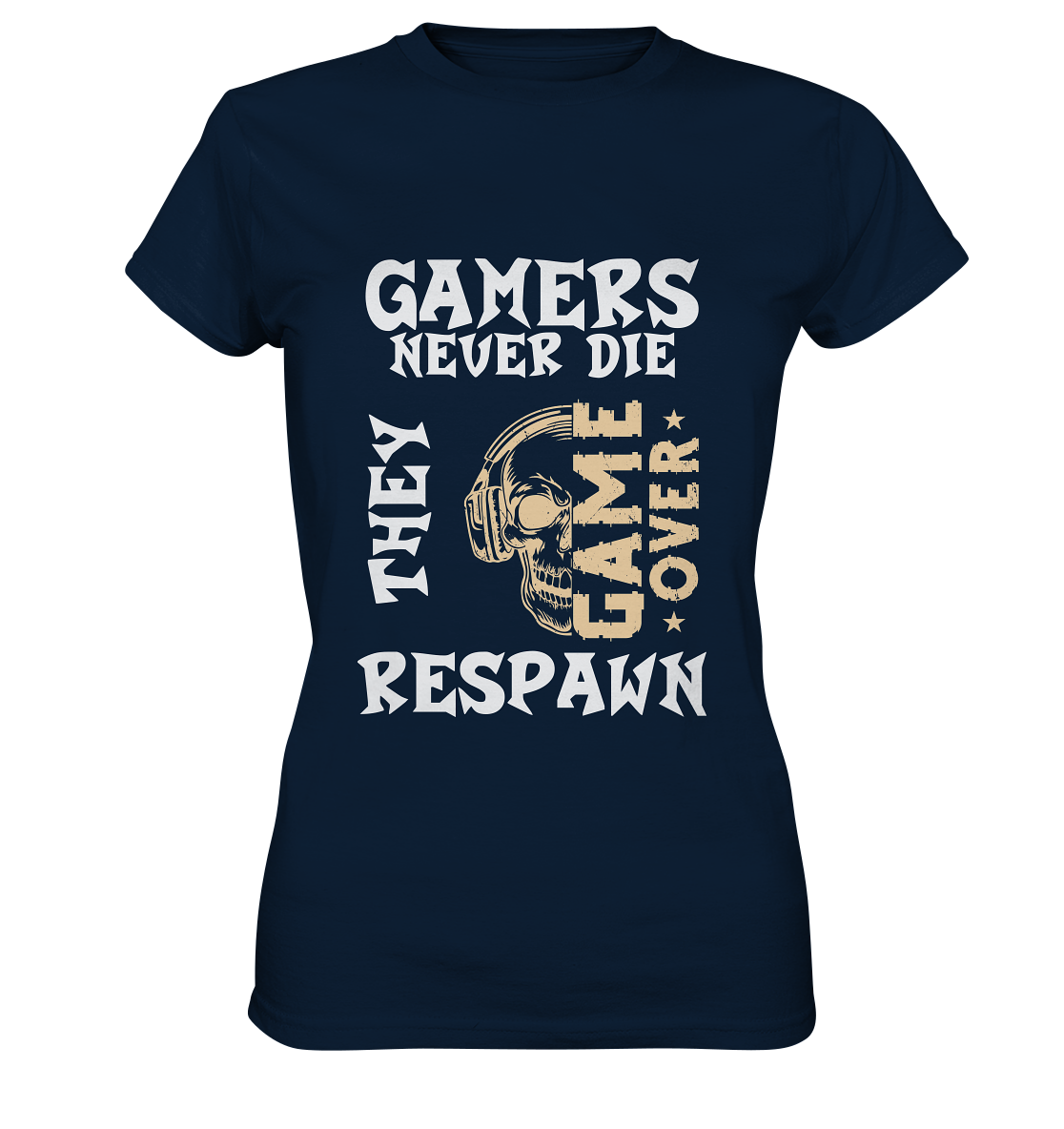 GAMERS NEVER DIE - GAMER STREETWEAR - STATEMENTS - Ladies Premium Shirt