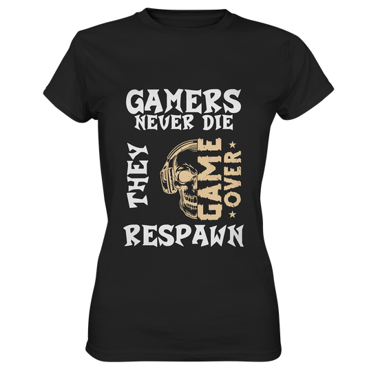 GAMERS NEVER DIE - GAMER STREETWEAR - STATEMENTS - Ladies Premium Shirt