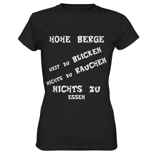 HOHE BERGE WEIT ZU BLICKEN - STREETWEAR -  FRECHE SPRÜCHE - Ladies Premium Shirt