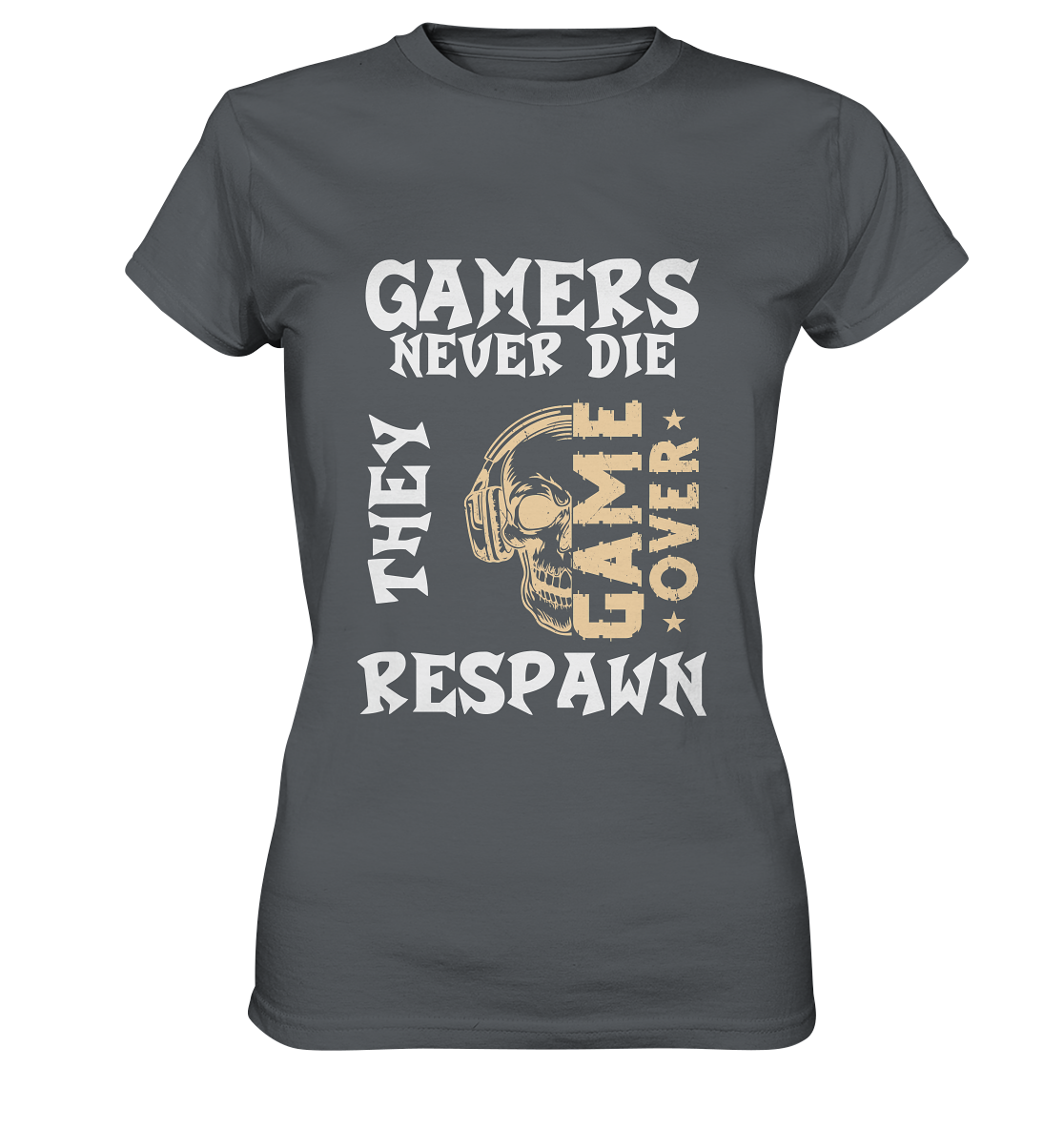 GAMERS NEVER DIE - GAMER STREETWEAR - STATEMENTS - Ladies Premium Shirt