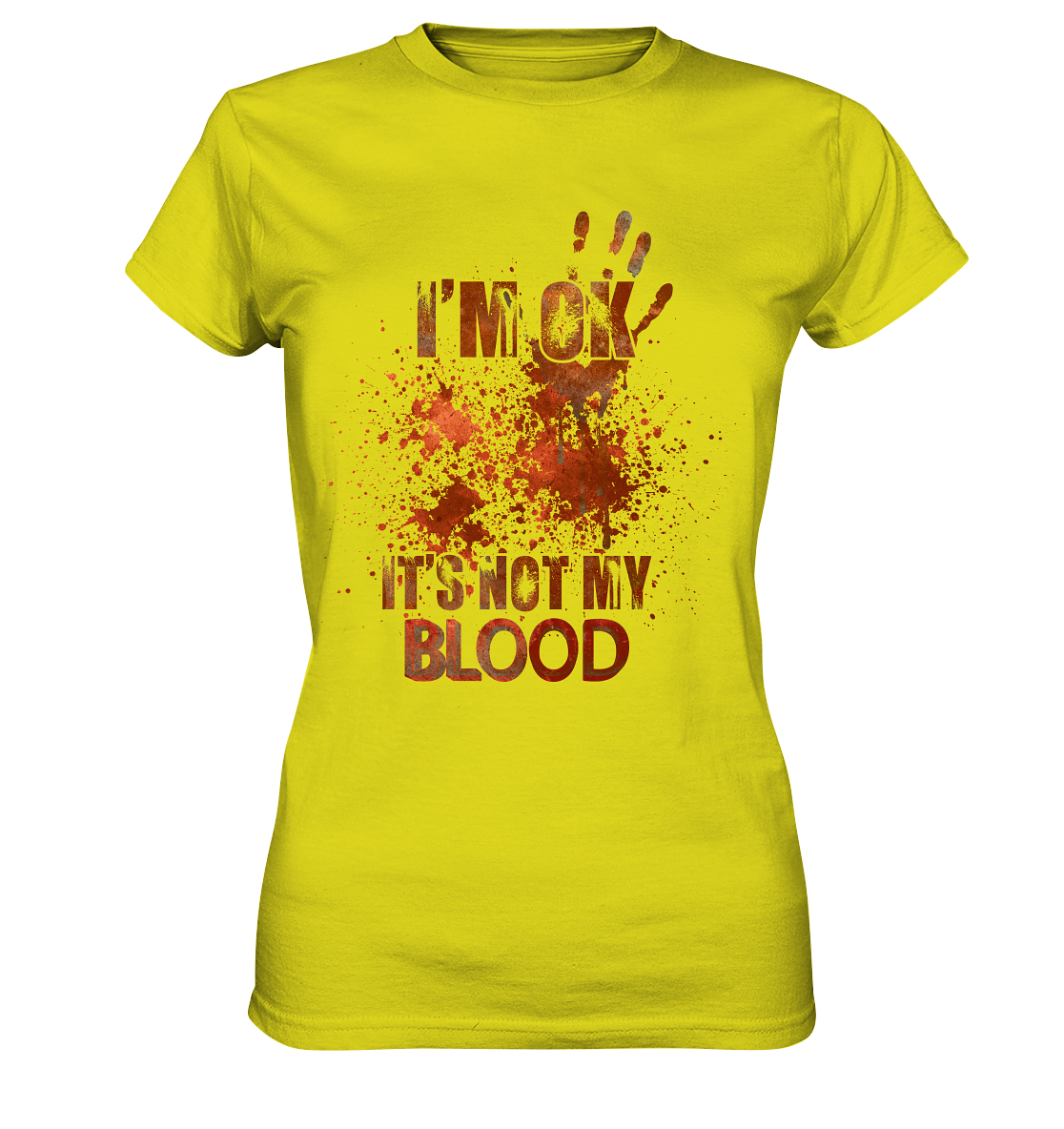 I'M OK - IT'S NOT MY BLOOD - STREETWEAR COOLE SPRÜCHE - Ladies Premium Shirt