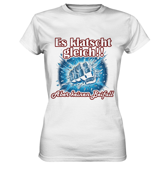 Es klatscht gleich!! - Ladies Premium Shirt