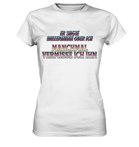 Manchmal vermisse ich ihn, front und backprint weißes Shirt Damen Premium