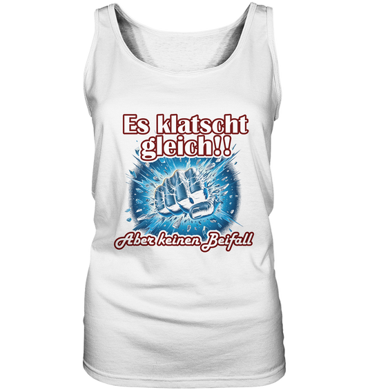 Es klatscht gleich!! - Ladies Tank-Top