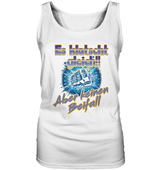 Es klatscht gleich  - Ladies Tank-Top