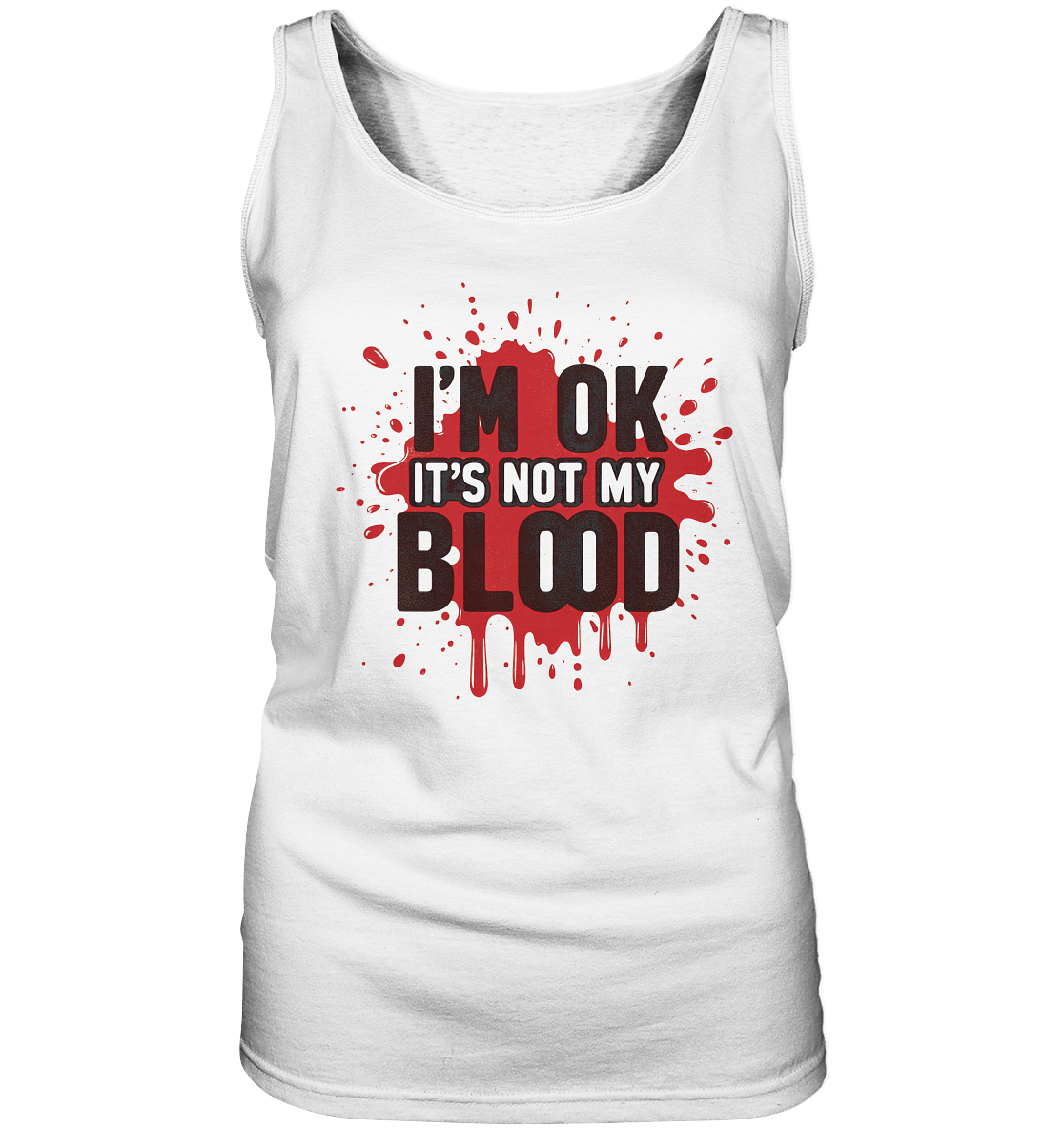 I'm Ok- Not my Blood - Ladies Tank-Top