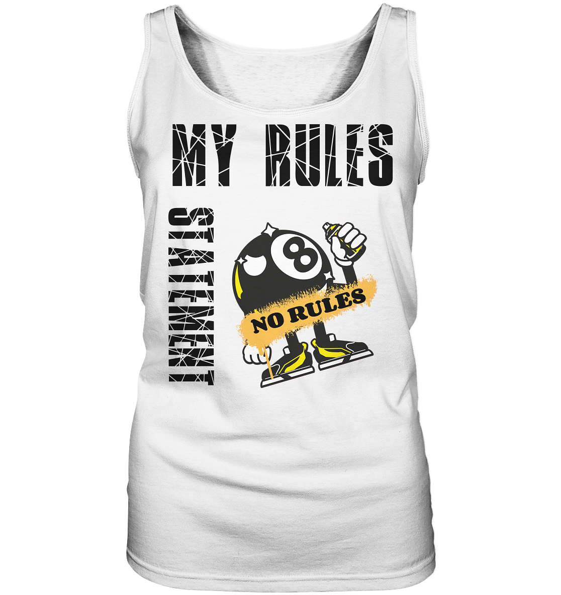 MY RULES - NO RULES - STATEMENT STREETWEAR - Ladies Tank-Top