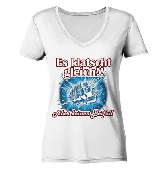 Es klatscht gleich!! - Ladies V-Neck Shirt