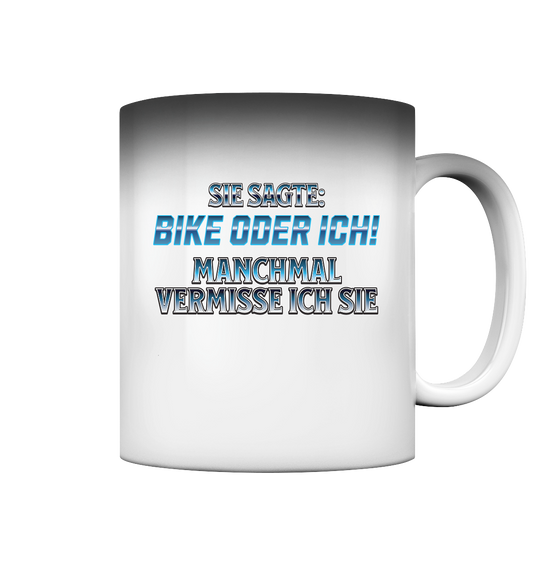 Biker - Bike oder Ich - Magic Mug