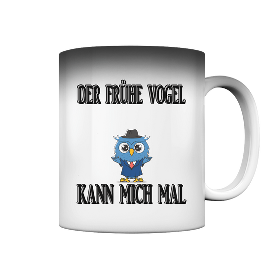 DER FRÜHE VOGEL KANN MICH MAL NO 2 - Magic Mug