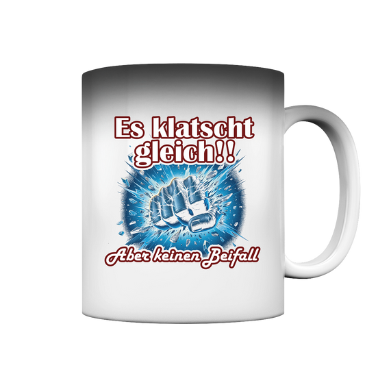 Es klatscht gleich!! - Magic Mug