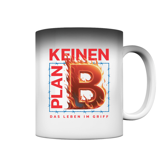 Keinen Plan B - Magic Mug