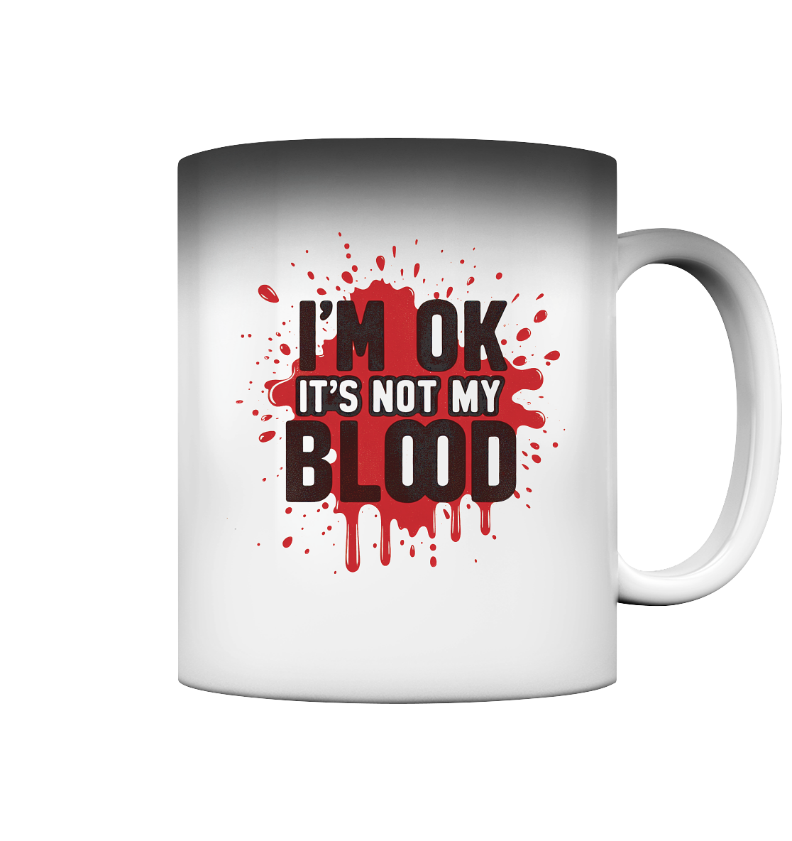 I'm Ok- Not my Blood - Magic Mug