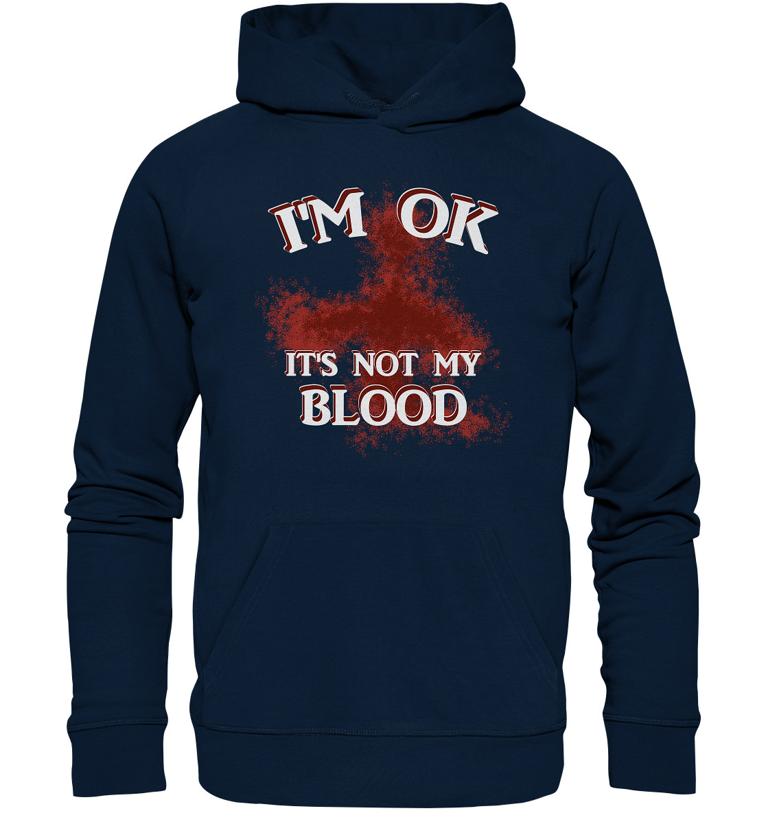 I'M OK - IT'S NOT MY BLOOD  NO 2 - Organic Basic Hoodie