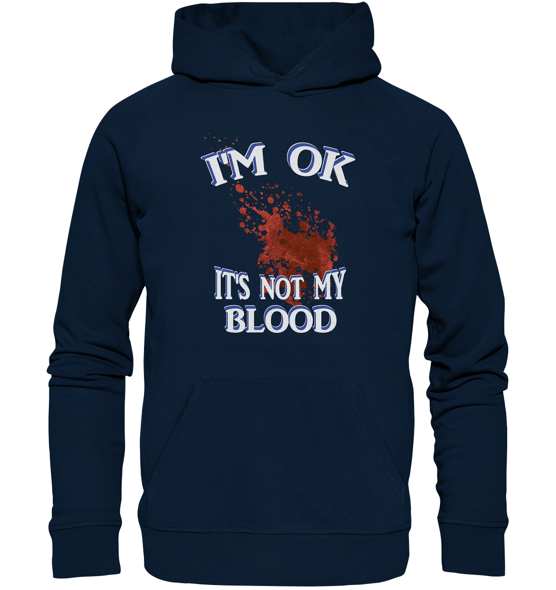 I'M OK - IT'S NOT MY BLOOD NO 3  - Organic Basic Hoodie