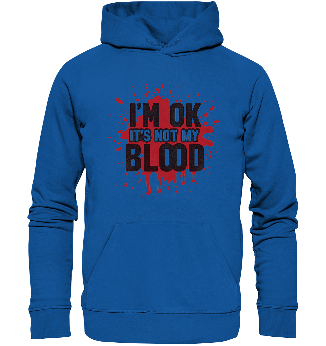 I'm Ok- Not my Blood - Organic Basic Hoodie