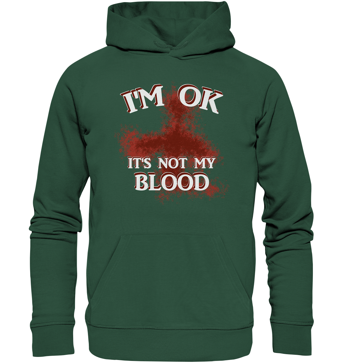 I'M OK - IT'S NOT MY BLOOD  NO 2 - Organic Basic Hoodie