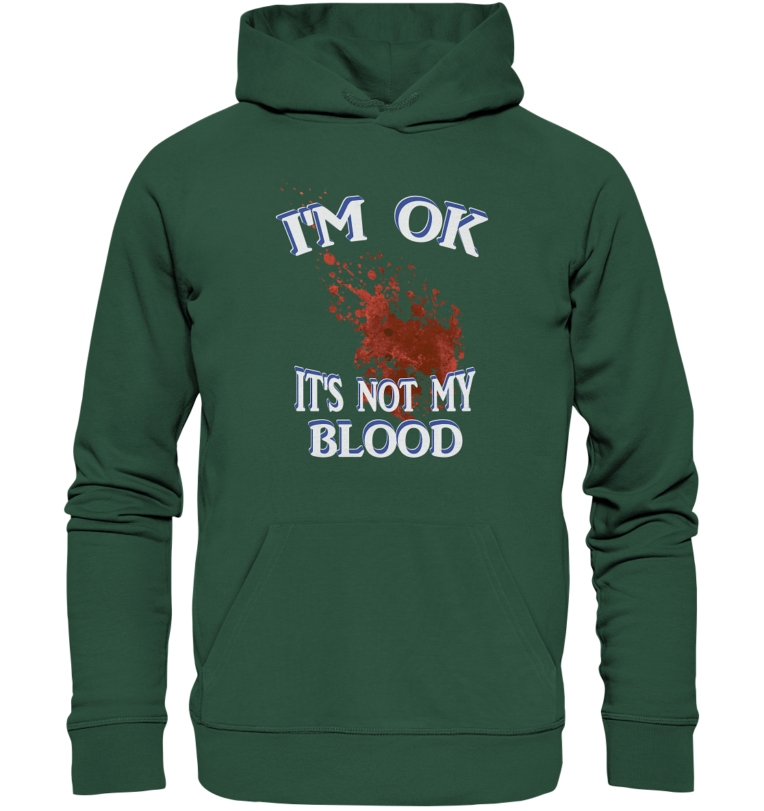 I'M OK - IT'S NOT MY BLOOD NO 3  - Organic Basic Hoodie