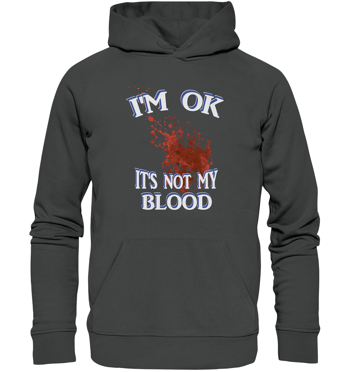 I'M OK - IT'S NOT MY BLOOD NO 3  - Organic Basic Hoodie