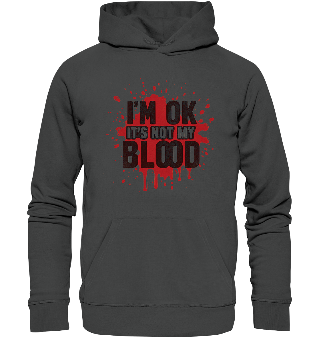 I'm Ok- Not my Blood - Organic Basic Hoodie