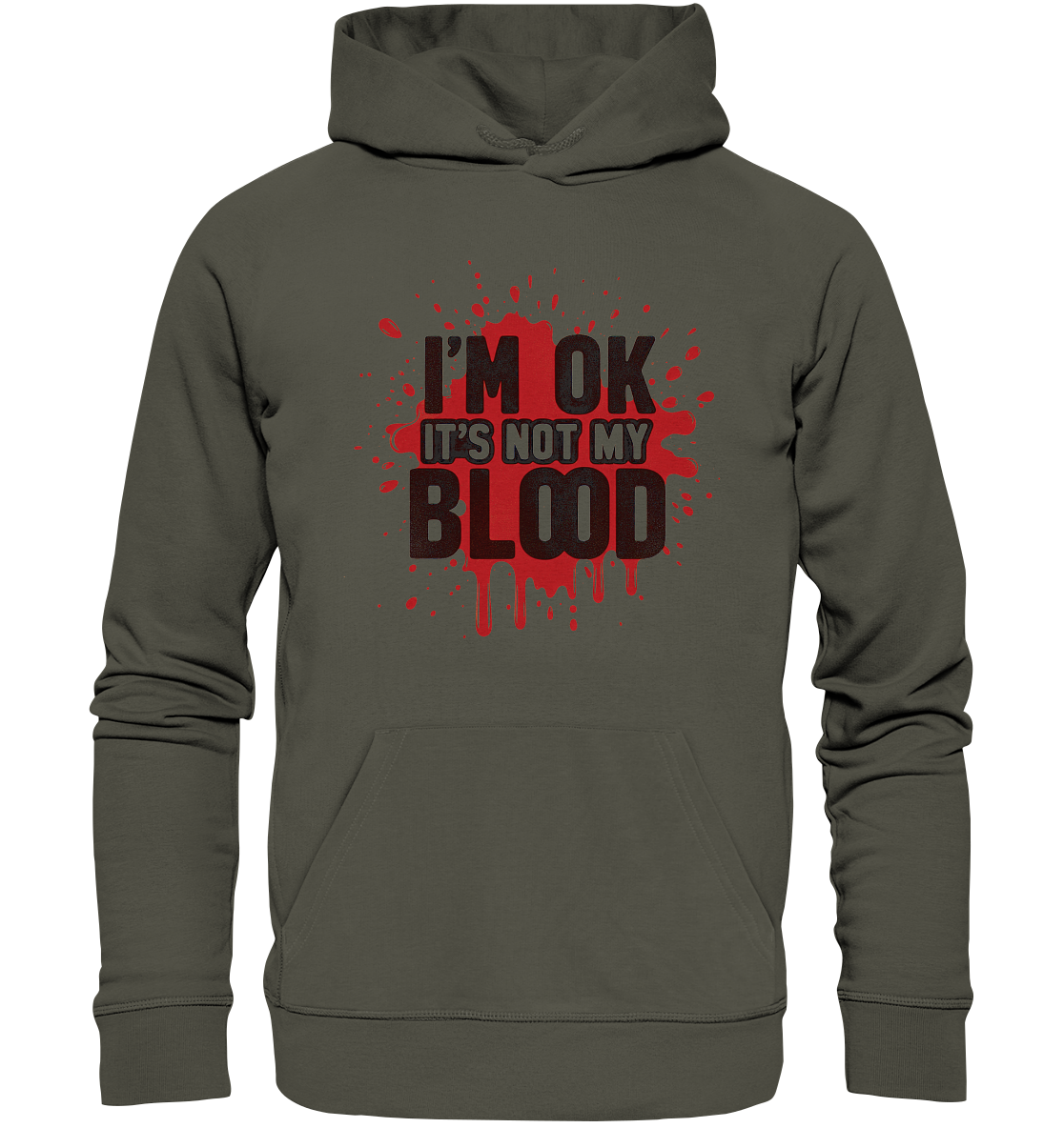 I'm Ok- Not my Blood - Organic Basic Hoodie