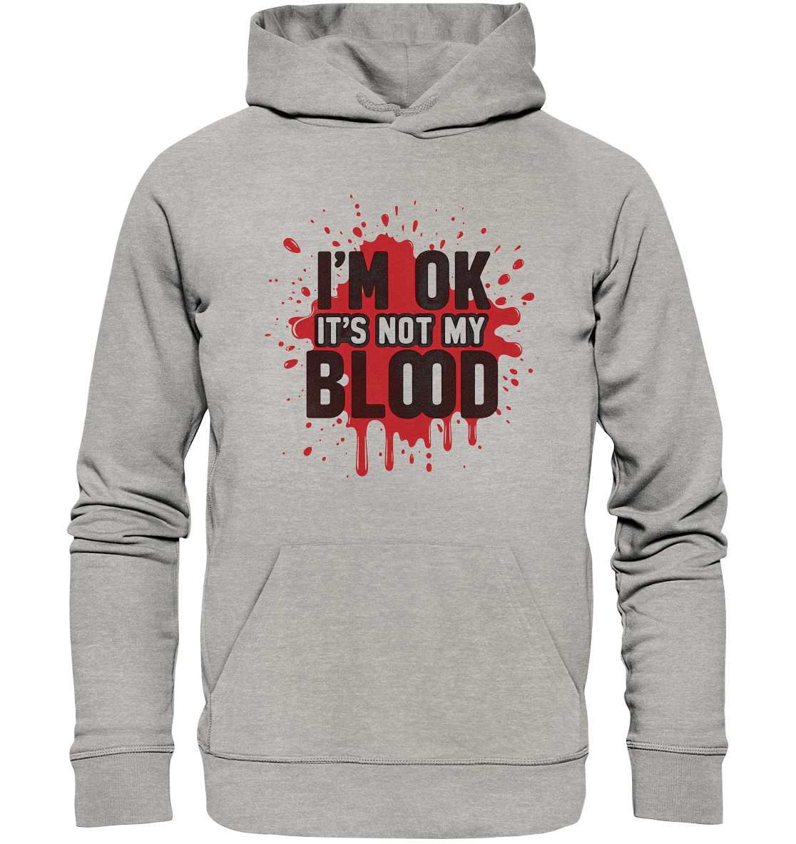 I'm Ok- Not my Blood - Organic Basic Hoodie