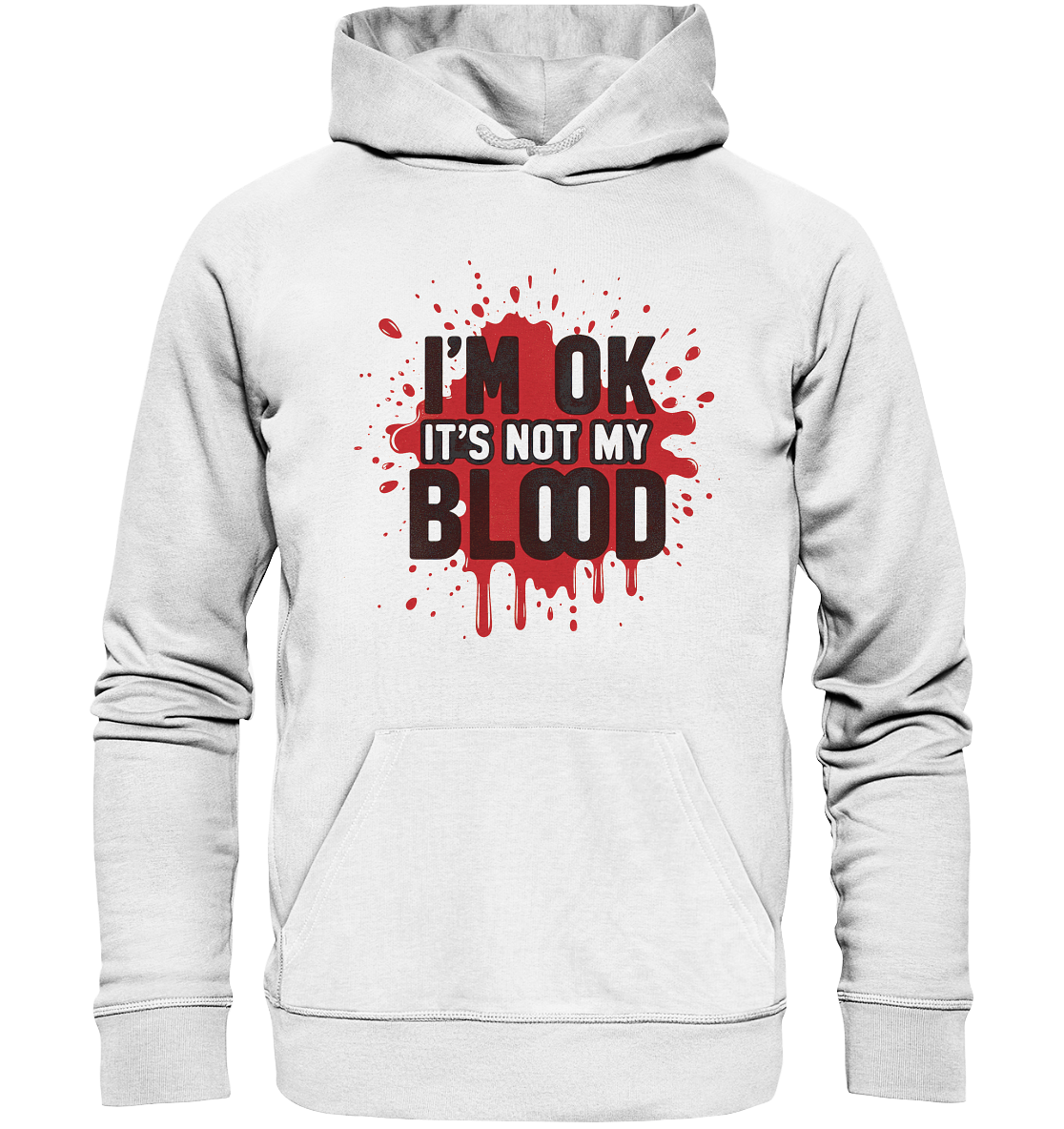 I'm Ok- Not my Blood - Organic Basic Hoodie