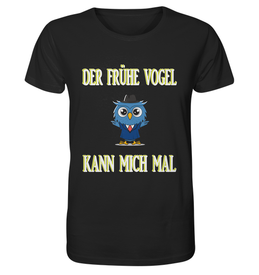 DER FRÜHE VOGEL KANN MICH MAL - Organic Basic Shirt