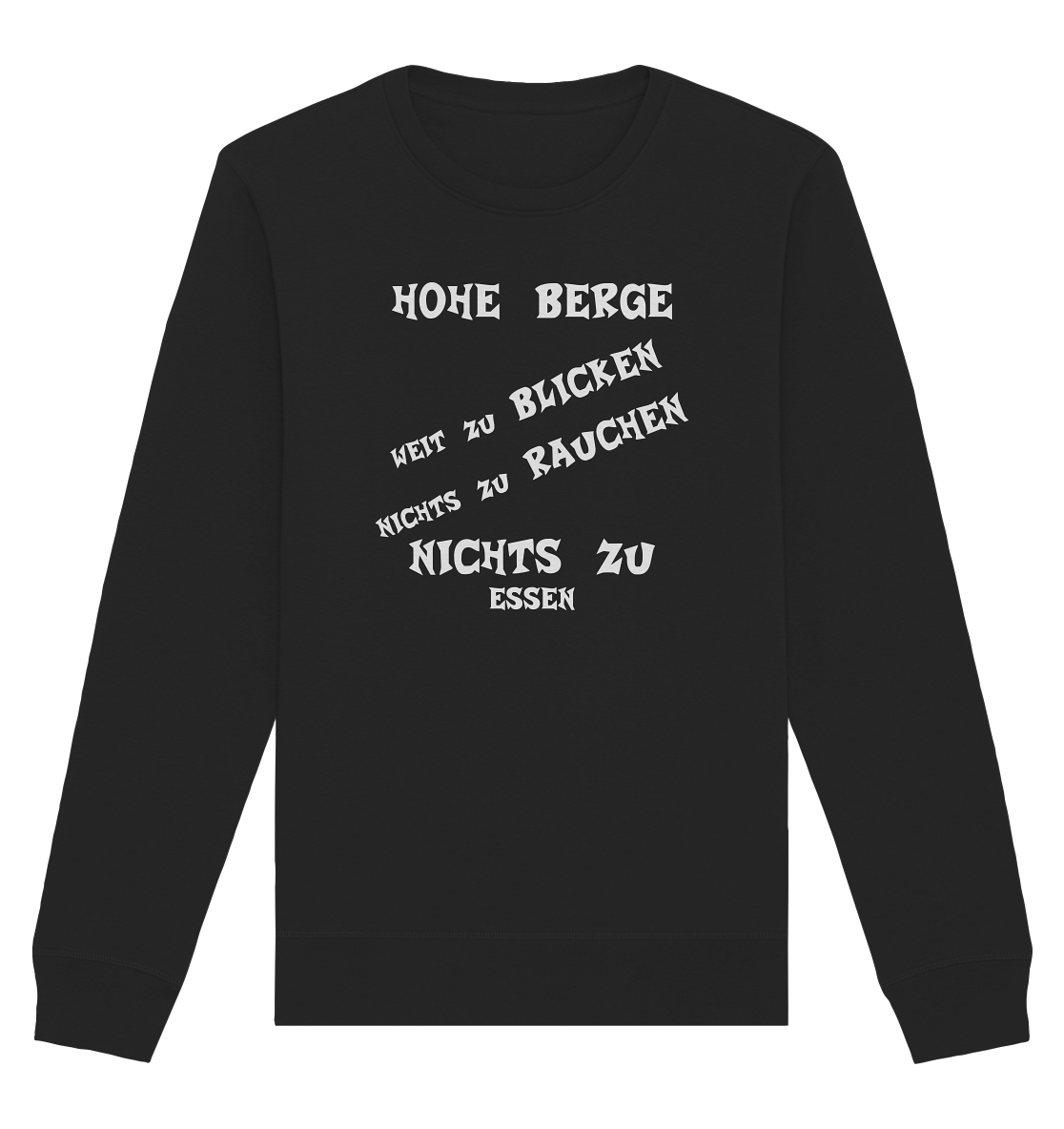 HOHE BERGE WEIT ZU BLICKEN - STREETWEAR -  FRECHE SPRÜCHE - Organic Basic Unisex Sweatshirt