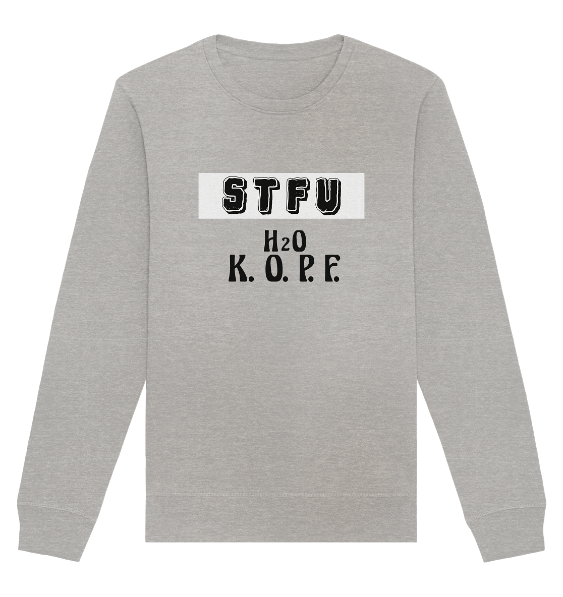 FRECHES "STFU" WASSERKOPF - Organic Basic Unisex Sweatshirt