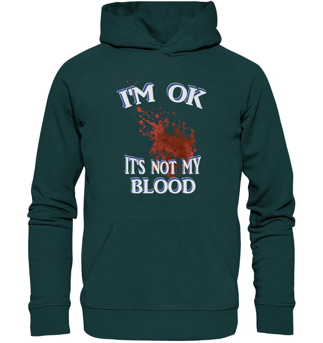 I'M OK - IT'S NOT MY BLOOD NO 3  - Organic Hoodie