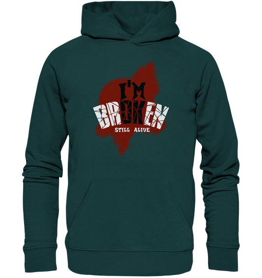 I'M OK - I'M BROKEN - STILL ALIVE No 2 - Organic Hoodie