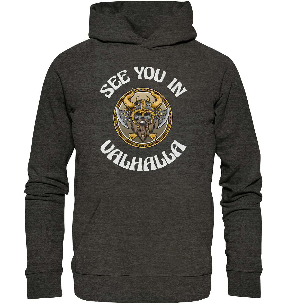 SEE YOU IN VALHALLA  - STREETWEAR - STATEMENT   - Organic Hoodie