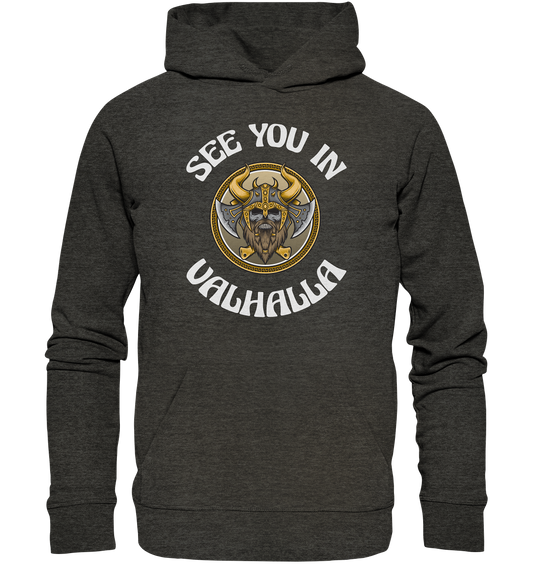 SEE YOU IN VALHALLA  - STREETWEAR - STATEMENT   - Organic Hoodie