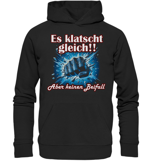 Es klatscht gleich!! - Organic Hoodie